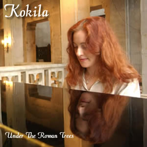 Kokila - Under The Rowan Trees